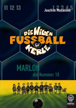 [Die wilden Fussballkerle 10] • Marlon, die Nummer 10